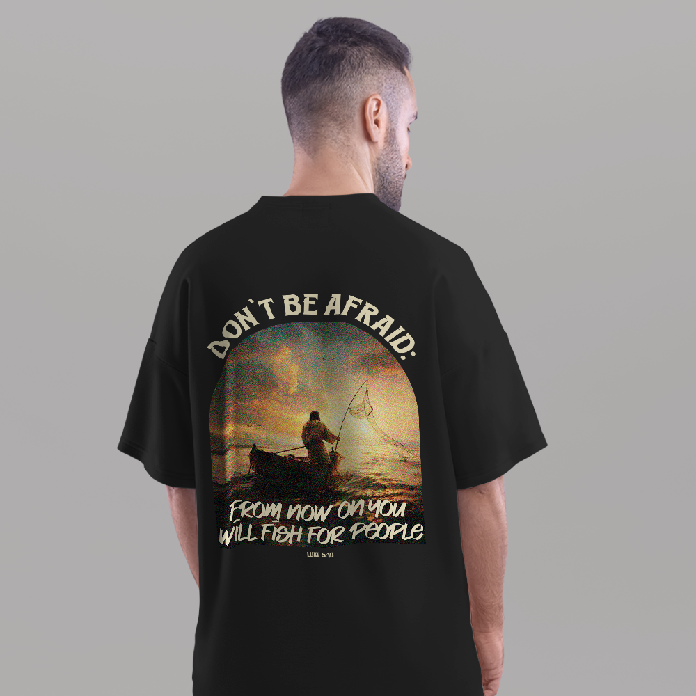 DON`T BE AFRAID - T-SHIRT OVERSIZED