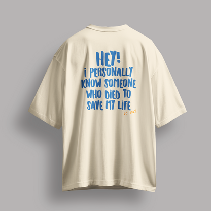 HE DIED TO SAVE YOUR LIFE - T-SHIRT OVERSIZED